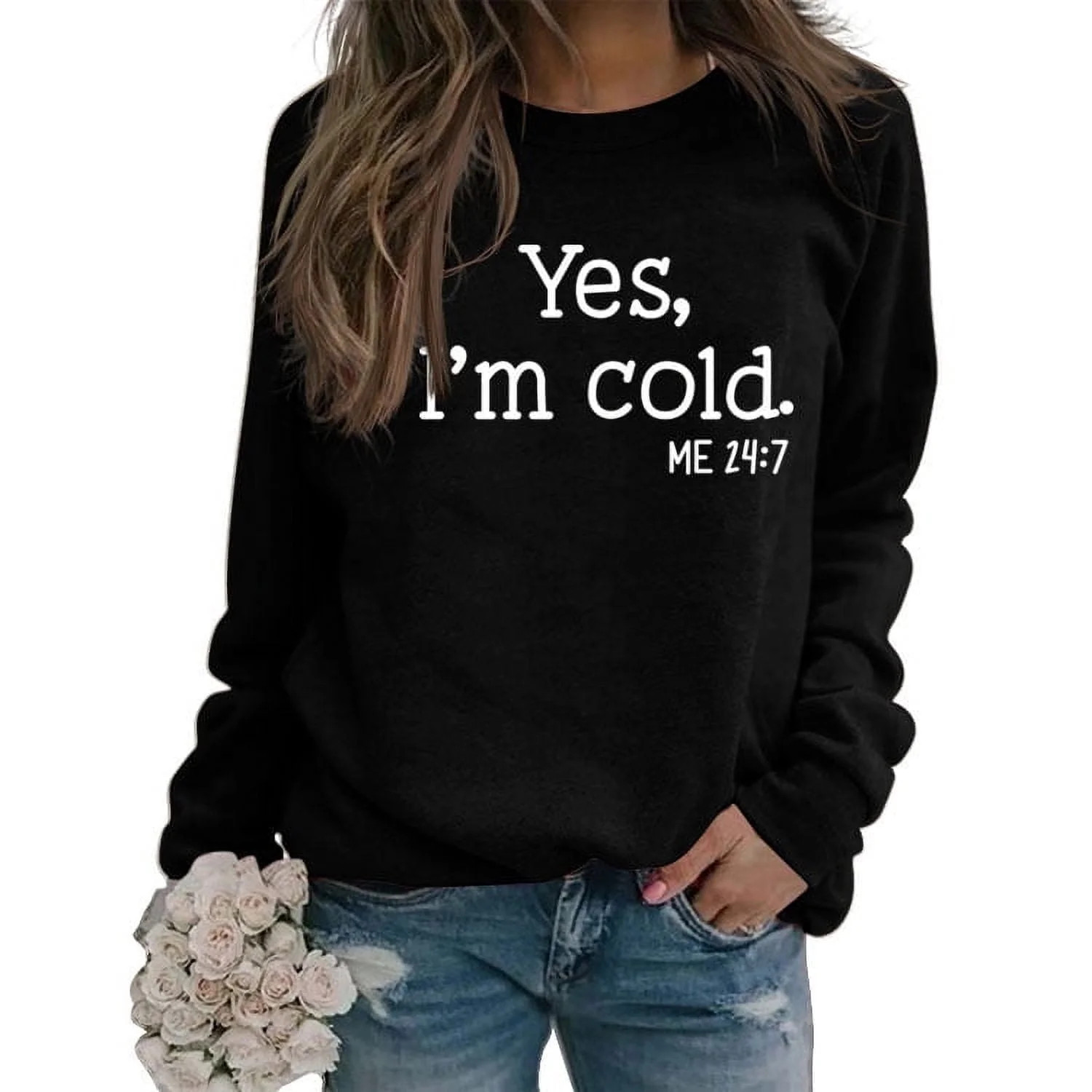 Lollipie Womens Yes I'm Cold Me 24:7 Printed Funny Sweatshirt Long Sleeve Crewneck Letters Casual... | Walmart (US)