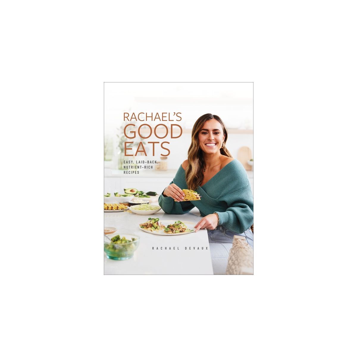 Rachael's Good Eats - by  Rachael Devaux (Hardcover) | Target