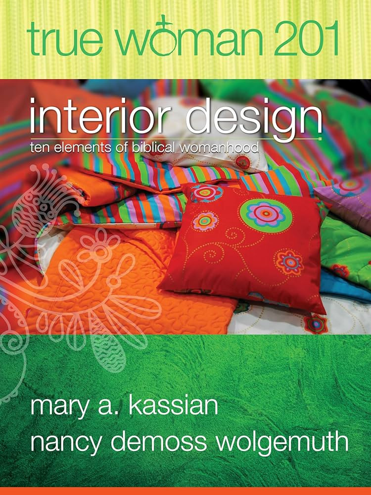 True Woman 201: Interior Design - Ten Elements of Biblical Womanhood (True Woman) | Amazon (US)