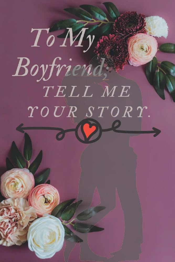 To My Boyfriend; Tell Me Your Story.: A guided journal with prompts that would inspire your loved... | Amazon (US)