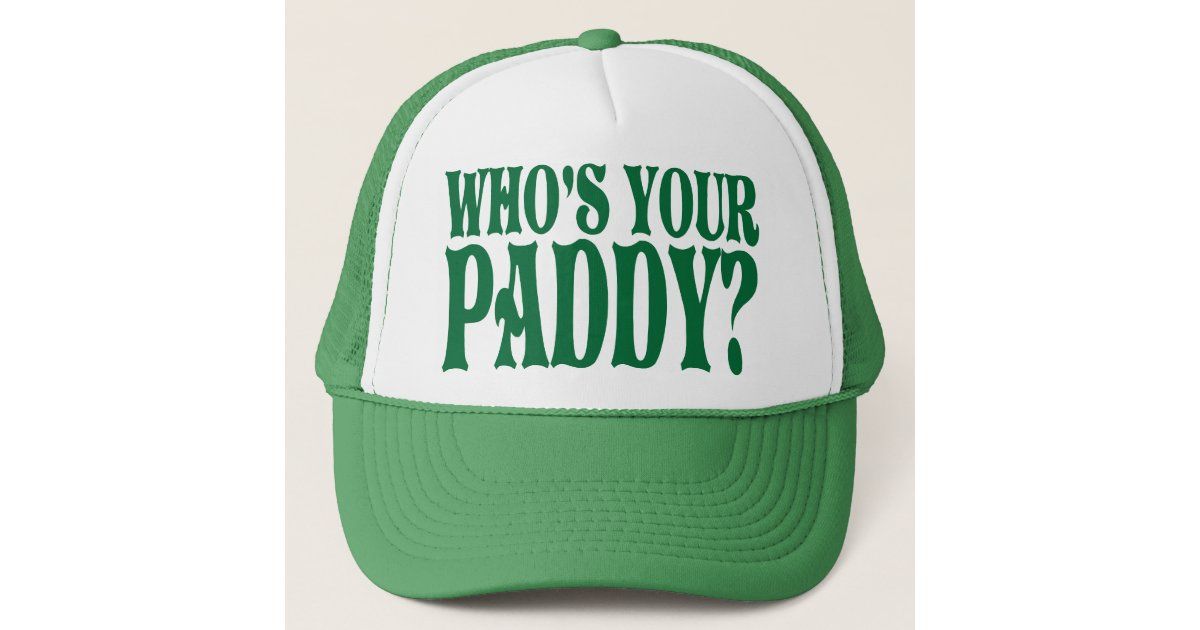 Who's Your Paddy Trucker Hat | Zazzle | Zazzle