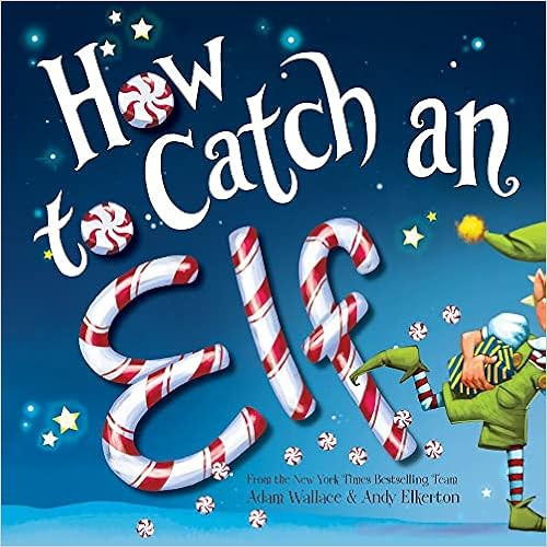 How to Catch an Elf    Hardcover – Picture Book, October 4, 2016 | Amazon (US)