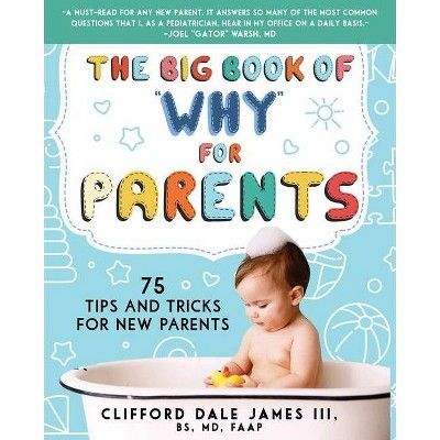 The Big Book of Why for Parents - by  Clifford Dale James (Paperback) | Target