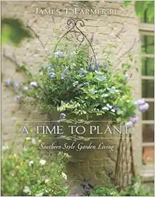 A Time to Plant: Southern-Style Garden Living     Hardcover – Illustrated, August 1, 2011 | Amazon (US)