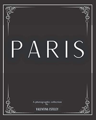 Paris: A Photographic Collection By Valentina Esteley: A Stylish Decorative Coffee Table Book: St... | Amazon (US)
