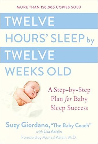 Twelve Hours' Sleep by Twelve Weeks Old: A Step-by-Step Plan for Baby Sleep Success | Amazon (US)