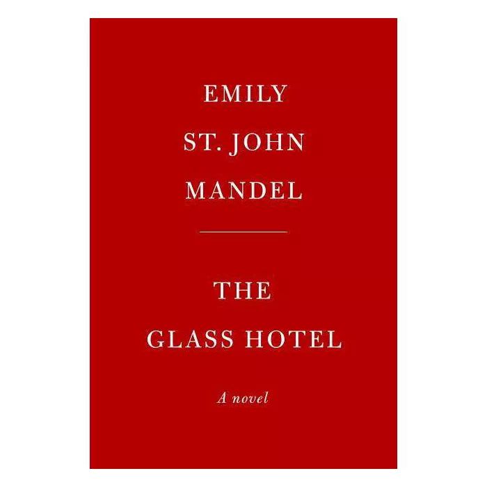 The Glass Hotel - by Emily St John Mandel (Hardcover) | Target