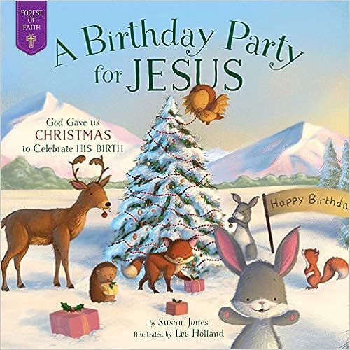 A Birthday Party for Jesus: God Gave Us Christmas to Celebrate His Birth (Forest of Faith Books) ... | Amazon (US)