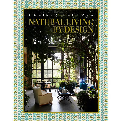 Natural Living by Design - by  Melissa Penfold (Hardcover) | Target