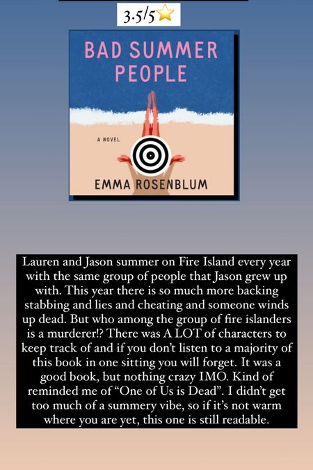 39. Bad Summer People by Emma Rosenblum :: 3.5/5⭐️ Lauren and Jason summer on Fire Island every year with the same group of people that Jason grew up with. This year there is so much more backing stabbing and lies and cheating and someone winds up dead. But who among the group of fire islanders is a murderer!? There was A LOT of characters to keep track of and if you don’t listen to a majority of this book in one sitting you will forget. It was a good book, but nothing crazy IMO. Kind of reminded me of “One of Us is Dead”. I didn’t get too much of a summery vibe, so if it’s not warm where you are yet, this one is still readable. 

book / thrillers / romance / travel book / good reads / booktok books / book recommendations / on my bookshelf / kindle books / audio books / kindle girlie / kindle unlimited / amazon books / amazon reads / amazon readers / reading / reading must haves / trending books / kindle accessories / books accessories / books

#LTKtravel #LTKhome