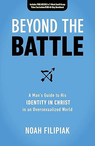 Beyond the Battle: A Man's Guide to His Identity in Christ in an Oversexualized World      Paperb... | Amazon (US)