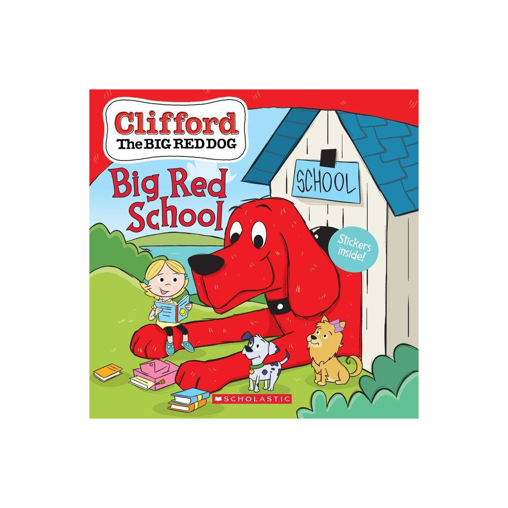 Clifford's Big Red School - (Clifford) by Scholastic Inc. (Paperback) | Target