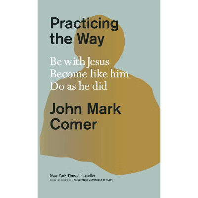 Practicing the Way - by  John Mark Comer (Hardcover) | Target