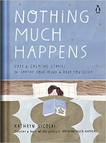 Nothing Much Happens: Cozy and Calming Stories to Soothe Your Mind and Help You Sleep



Hardcove... | Amazon (US)