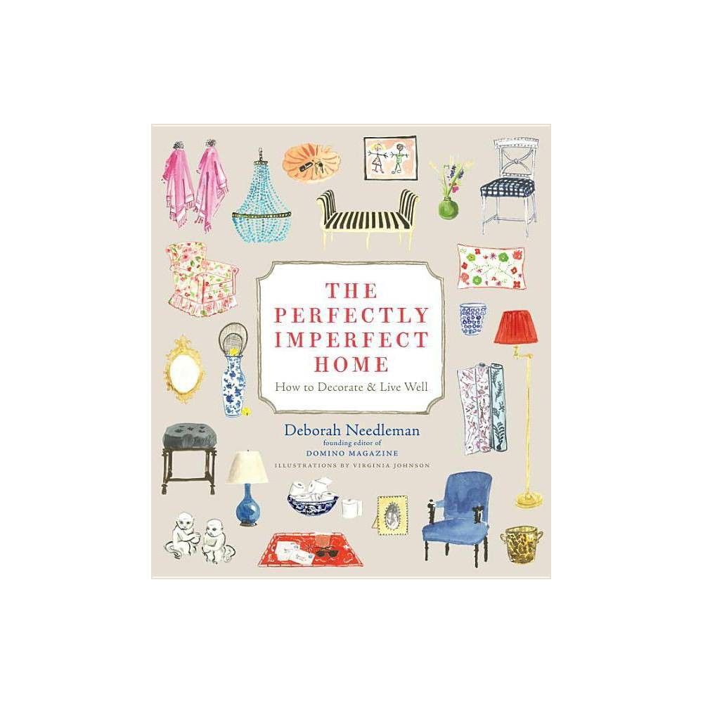 The Perfectly Imperfect Home - by Deborah Needleman (Hardcover) | Target