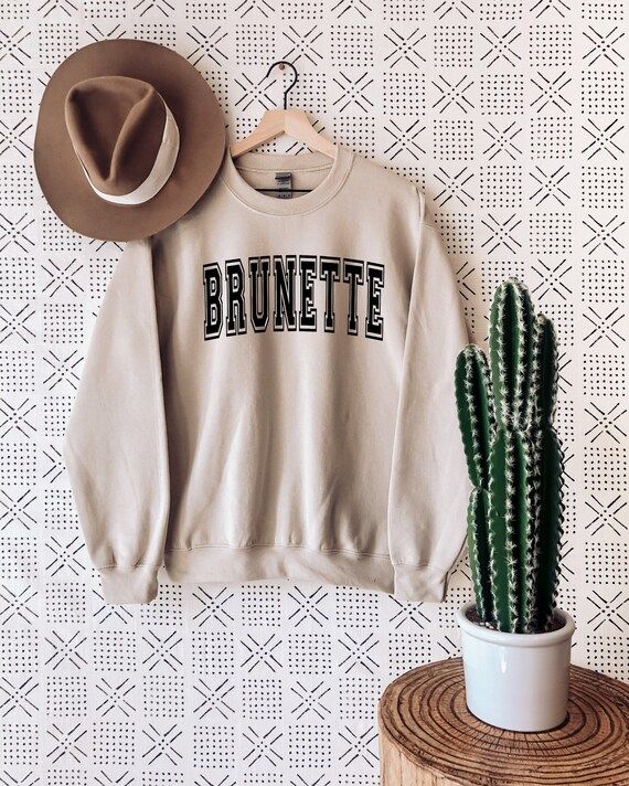 Brunette, Brunette Sweatshirt,  Crewneck Sweatshirt, Women's Sweatshirt, Brunette Shirt, Trendy S... | Etsy (US)