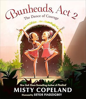 Bunheads, Act 2: The Dance of Courage (Bunheads, 2)      Hardcover – Picture Book, September 16... | Amazon (US)
