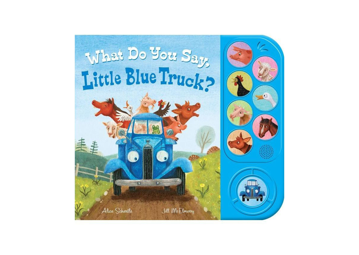 What Do You Say, Little Blue Truck Sound Book by Alice Schertle | Macy's