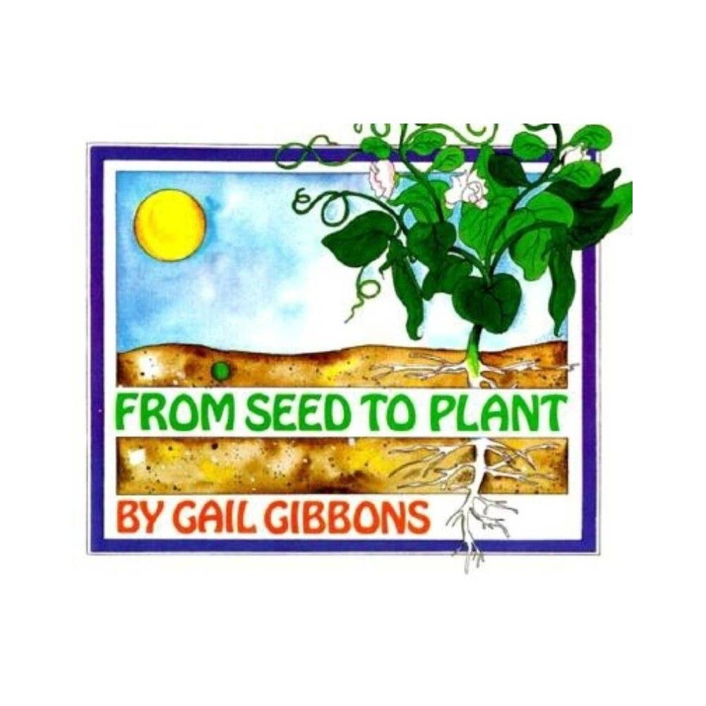 From Seed to Plant - by Gail Gibbons (Hardcover) | Target
