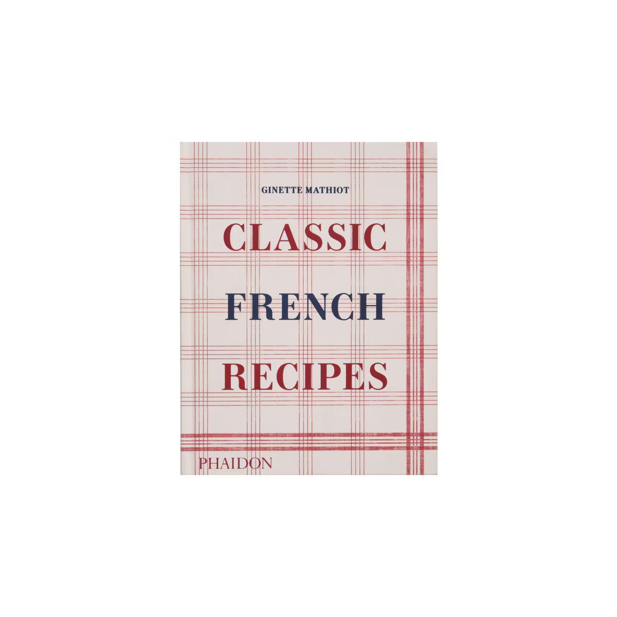 Classic French Recipes - by  Ginette Mathiot (Hardcover) | Target