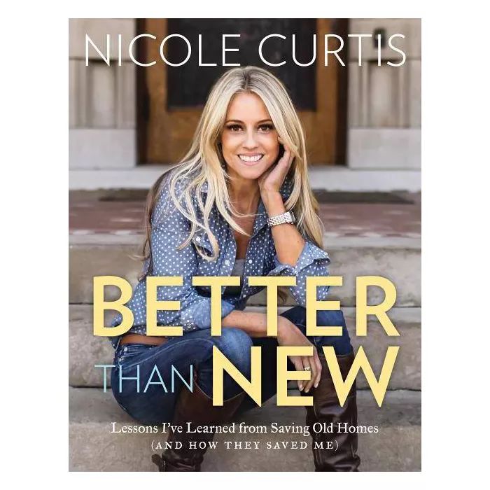 Better Than New - by  Nicole Curtis (Hardcover) | Target