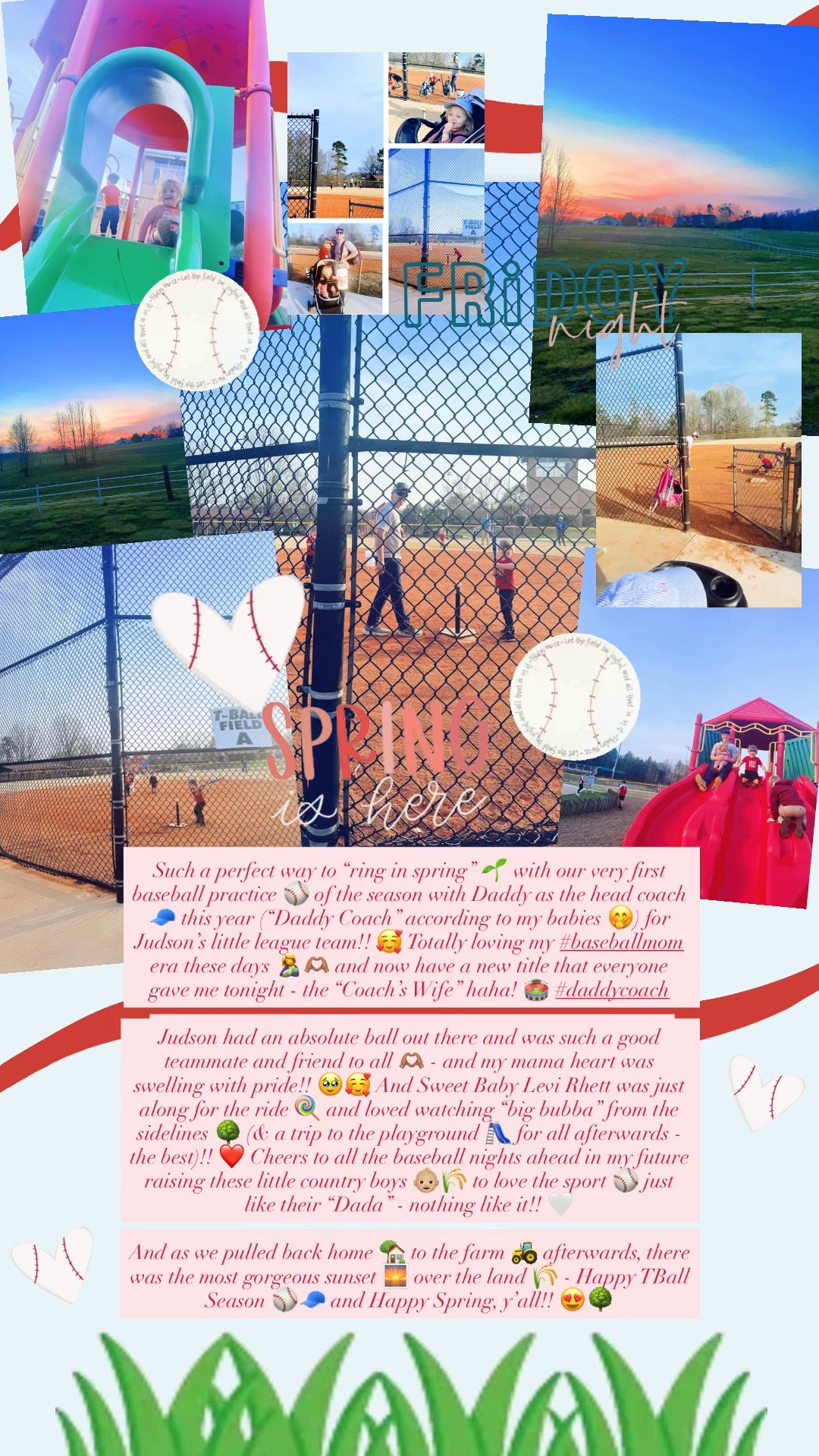 Such a perfect way to “ring in spring” 🌱 with our very first baseball practice ⚾️ of the season with Daddy as the head coach 🧢 this year (“Daddy Coach” according to my babies 🤭) for Judson’s little league team!! 🥰 Totally loving my #baseballmom era these days 🤱🫶🏽 and now have a new title that everyone gave me tonight - the “Coach’s Wife” haha! 🏟️ #daddycoach 

Judson had an absolute ball out there and was such a good teammate and friend to all 🫶🏽 - and my mama heart was swelling with pride!! 🥹🥰 And Sweet Baby Levi Rhett was just along for the ride 🍭 and loved watching “big bubba” from the sidelines 🌳 (& a trip to the playground 🛝 for all afterwards - the best)!! ❤️ Cheers to all the baseball nights ahead in my future raising these little country boys 👶🏼🌾 to love the sport ⚾️ just like their “Dada” - nothing like it!! 🤍

And as we pulled back home 🏡 to the farm 🚜 afterwards, there was the most gorgeous sunset 🌅 over the land 🌾 - Happy TBall Season ⚾️🧢 and Happy Spring, y’all!! 😍🌳