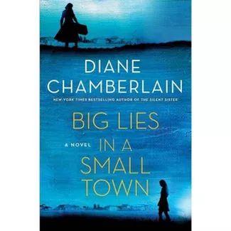 Big Lies in a Small Town - by  Diane Chamberlain (Hardcover) | Target