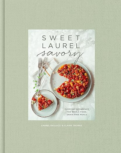 Sweet Laurel Savory: Everyday Decadence for Whole-Food, Grain-Free Meals: A Cookbook      Hardcov... | Amazon (US)