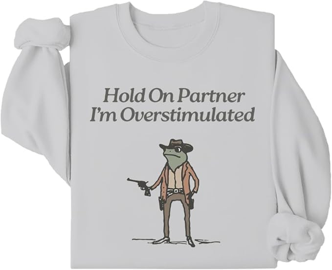 Hold On Partner Im Overstimulated Sweatshirt Overstimulated Sweater for Women Men | Amazon (US)