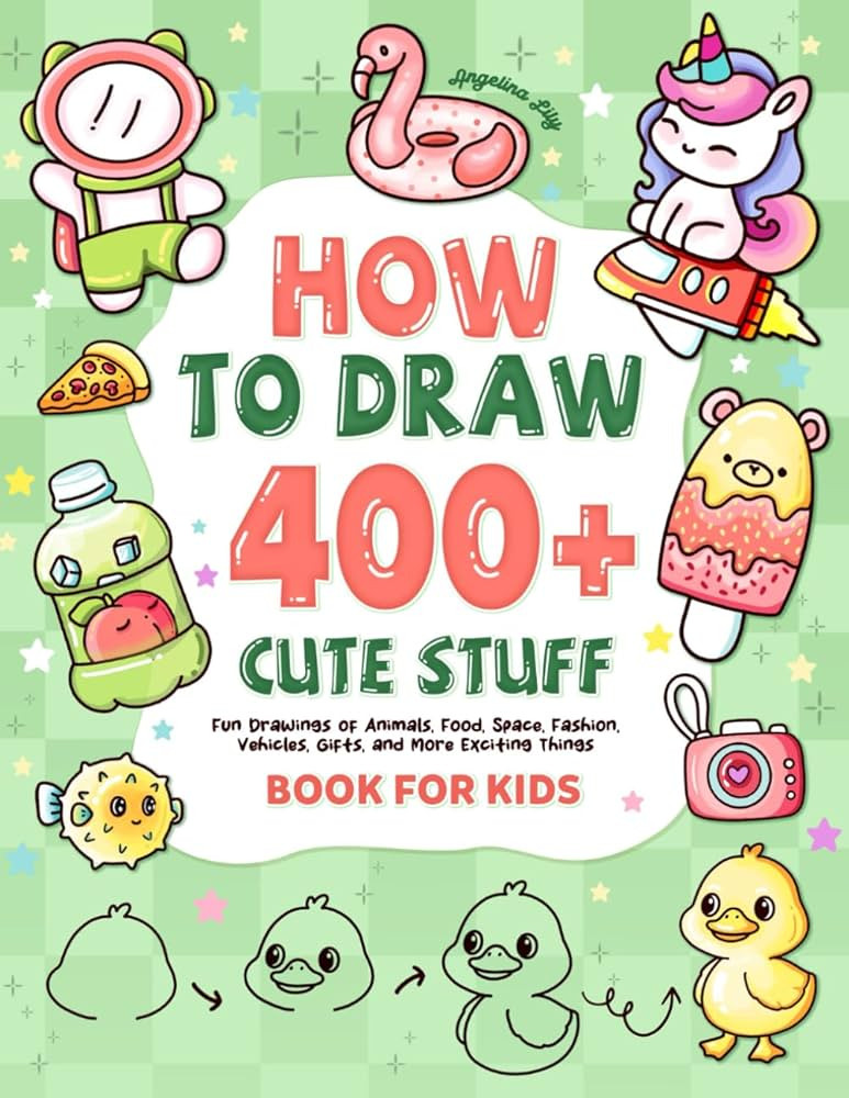 How to draw 400+ Cute Stuff: Fun Drawings of Animals, Food, Space, Fashion, Vehicles, Gifts, and ... | Amazon (US)