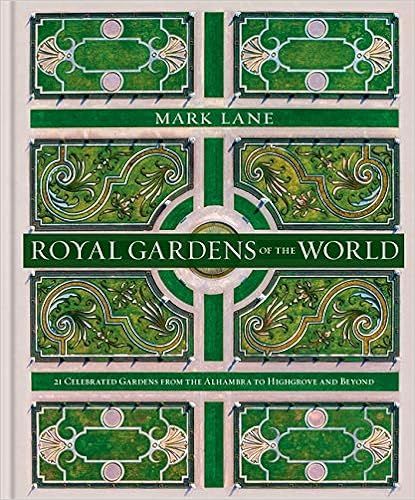 Royal Gardens of the World: 21 Celebrated Gardens from the Alhambra to Highgrove and Beyond: Lane... | Amazon (US)