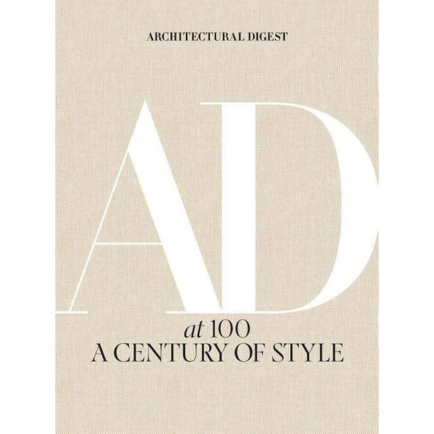 Architectural Digest at 100 : A Century of Style (Hardcover) - Walmart.com | Walmart (US)