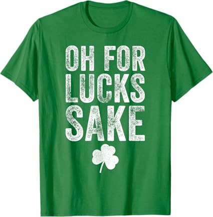Oh For Lucks Sake Funny St Patrick Day T-Shirt | Amazon (US)