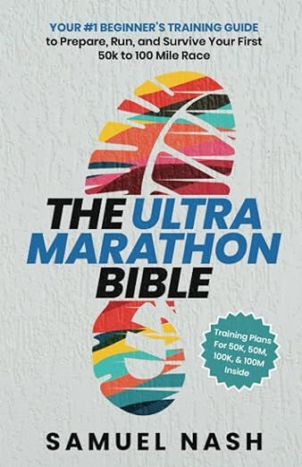 The Ultra Marathon Bible: Your #1 Beginner’s Training Guide to Prepare, Run, and Survive Your F... | Amazon (US)