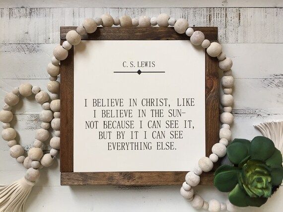 C.S. Lewis quote - I believe in Christ like I believe in the Sun - Wooden Sign | Etsy (US)