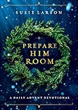 Prepare Him Room: A Daily Advent Devotional    Hardcover – September 14, 2021 | Amazon (US)