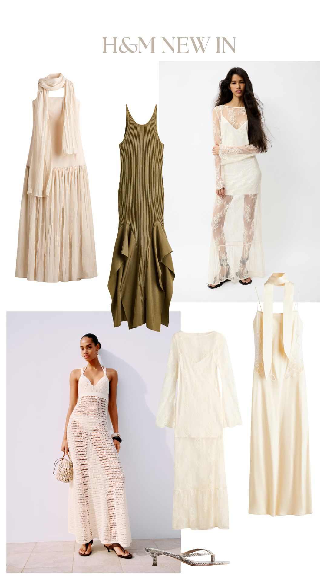 H&M New In 

soft neutral palette, cream dress, ivory lace, sheer lace overlay, slip dress, romantic dressing, boho elegance, ethereal style, maxi dress, scarf detail, ruffle hem, draped silhouette, textured knit dress, open knit, olive dress, sculptural hem, sleeveless dress, delicate femininity, occasionwear, holiday dressing, wedding guest style, summer evening look, minimalist sandals, snakeskin heels, woven bag 

 #LTKuk #LTKspring #LTKeurope
