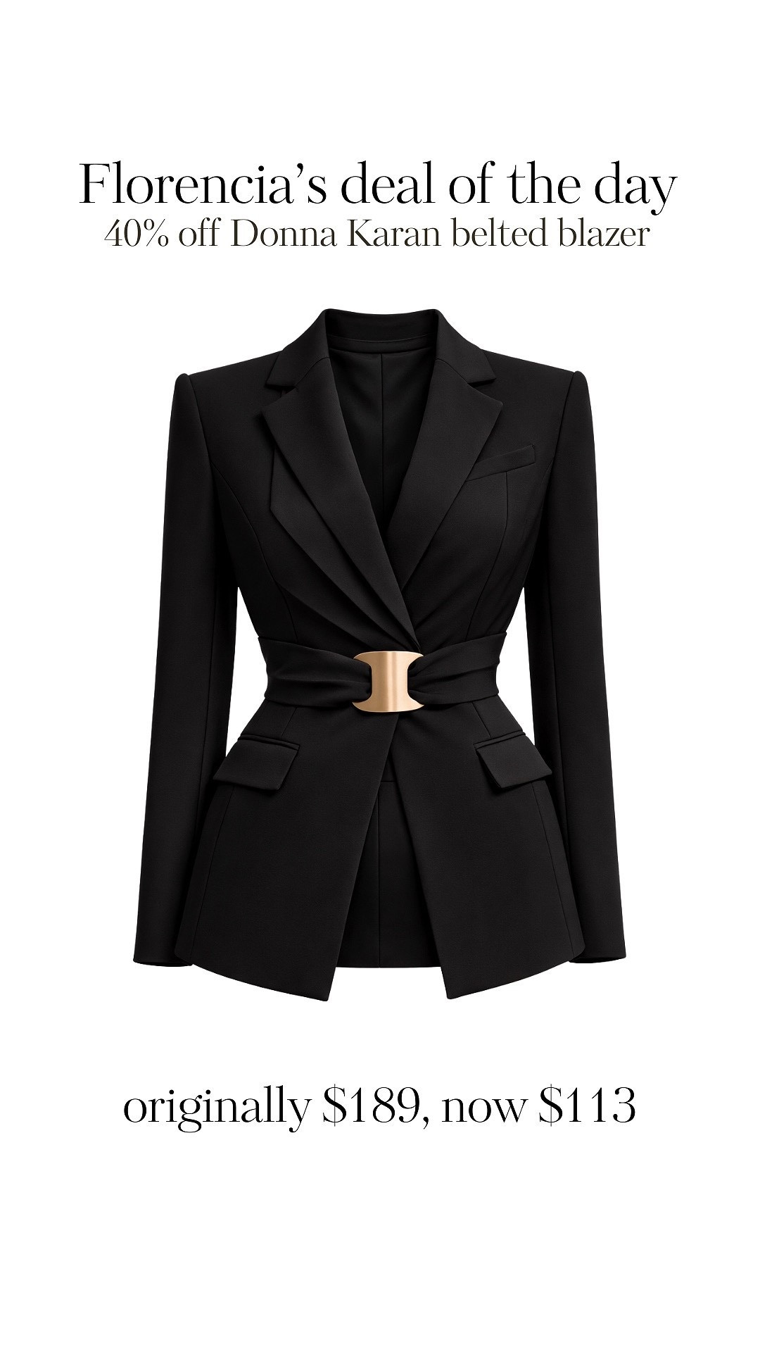 Good morning ladies! Happy Friday🖤

Today’s deal of the day is an elegant one, hourglass and belted blazers are all over my mood boards lately -

This Donna Karan jacket has a built-in gold belt, encapsulating the look I’m going for perfectly!🔥🔥

#LTKSpringSale #LTKdayinmylife