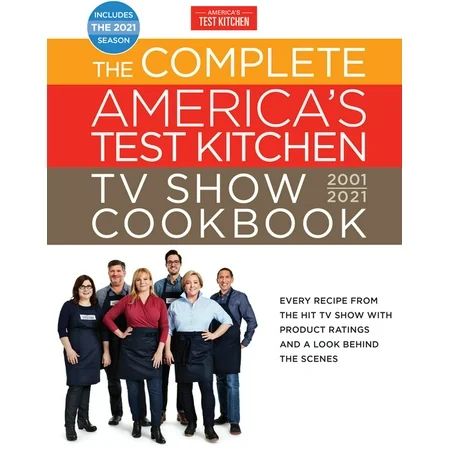 The Complete America's Test Kitchen TV Show Cookbook 2001-2021 (Hardcover) | Walmart (US)