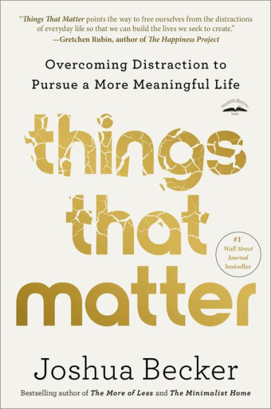 Things That Matter: Overcoming Distraction to Pursue a More Meaningful Life | Barnes & Noble