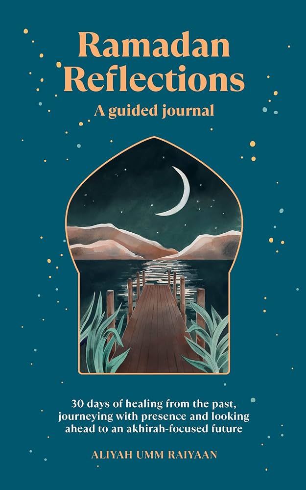 Ramadan Reflections: A Guided Journal: 30 days of healing from your past, being present and looki... | Amazon (US)