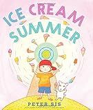 Ice Cream Summer: Sís, Peter, Sís, Peter: 9780545731614: Books - Amazon | Amazon (US)