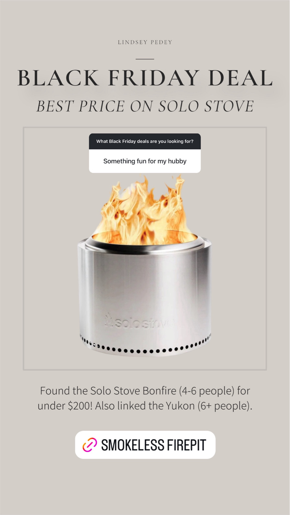 Best price for the Bonfire Solo Stove! Great gift for any guy in your life! 

Gift guy, Black Friday, cyber Monday, gifts for him, gifts for dad, gifts for husband, gifts for brother, gifts for father-in-law, Walmart, Wayfair, Amazon, camping  

#LTKGiftGuide #LTKHome #LTKCyberWeek