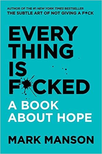 Everything Is F*cked: A Book about Hope



Hardcover – May 14, 2019 | Amazon (US)