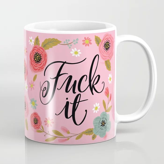 Pretty Sweary- Fuck it Coffee Mug | Society6