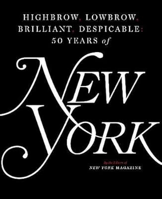 Highbrow, Lowbrow, Brilliant, Despicable: Fifty Years of New York Magazine | Amazon (US)