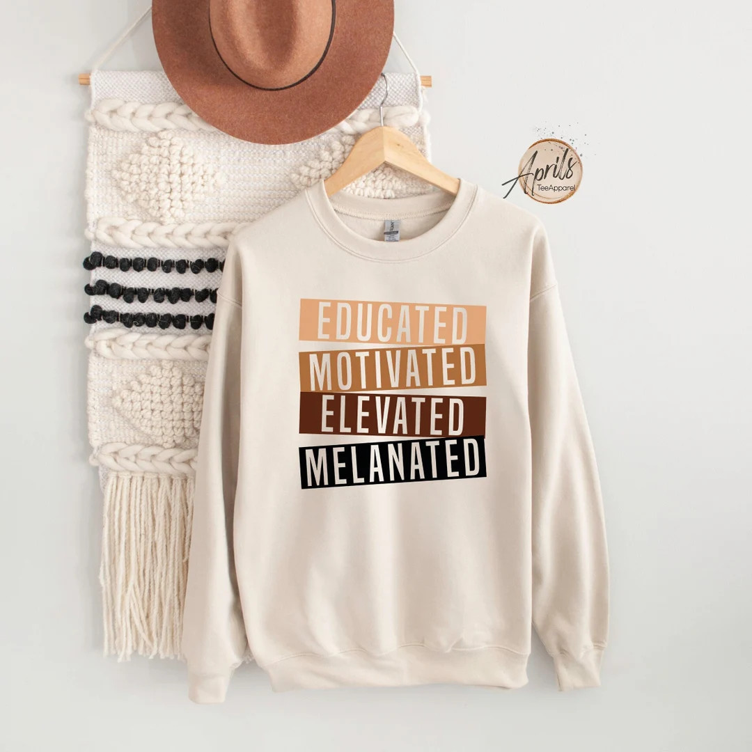 Educated Motivated Elevated Melanated Sweatshirt, Black History Hoodie, Melanin Sweatshirt, Black... | Etsy (US)
