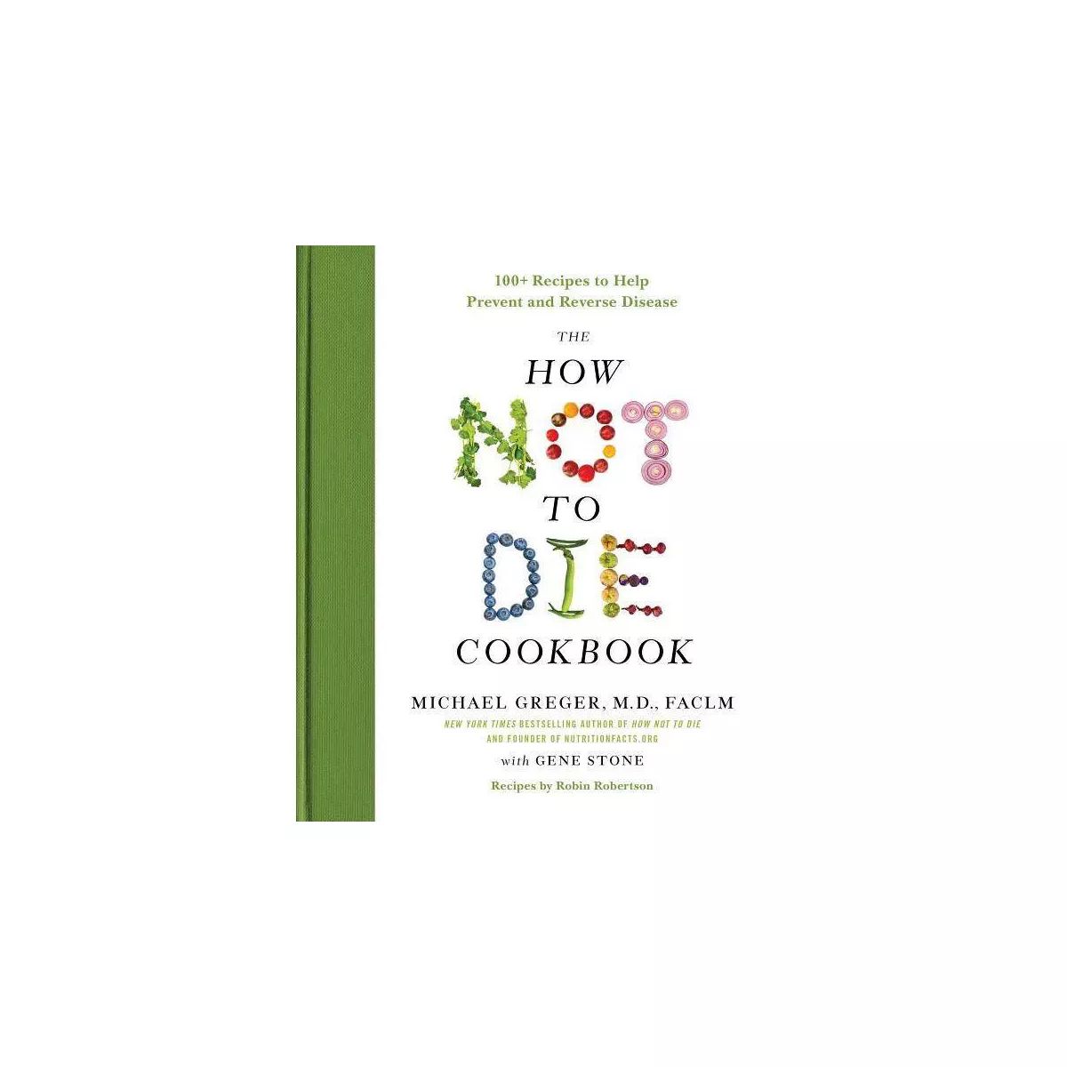 The How Not to Die Cookbook - by  Michael Greger & Gene Stone (Hardcover) | Target