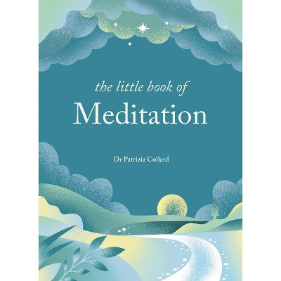 The Little Book of Meditation - by  Patrizia Collard (Hardcover) | Target