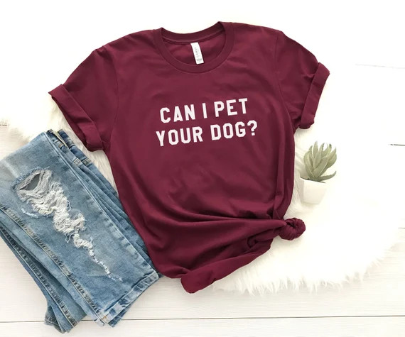 Can I Pet Your Dog Tshirt Dogs Lover Gift T Shirt With Quotes - Etsy | Etsy (US)